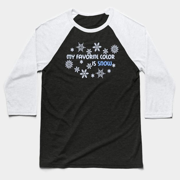 My Favorite Color Is Snow (Light) Baseball T-Shirt by StillInBeta